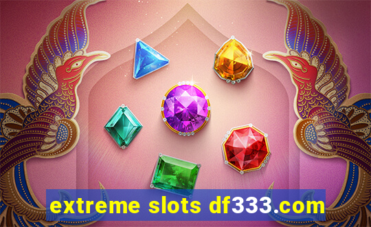 extreme slots df333.com